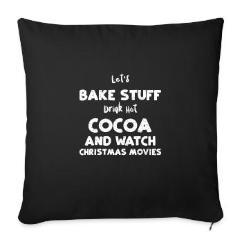 Let's Bake Stuff Drink Hot Cocoa... - Sofa pillowcase 17,3'' x 17,3'' (45 x 45 cm) - black - Front