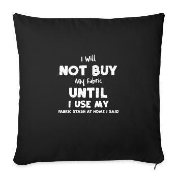 Je n’achèterai aucun tissu jusqu’à ce que... - Housse de coussin décorative 45 x 45 cm - noir - Devant