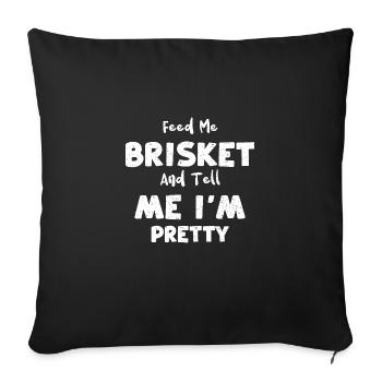 Feed Me Brisket And Tell Me I'm... - Sofakissenbezug 45 x 45 cm - Schwarz - Vorne
