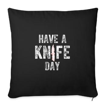 Have A Knife Day - Funny Knife Collector - Sofa pillowcase 17,3'' x 17,3'' (45 x 45 cm) - black - Front