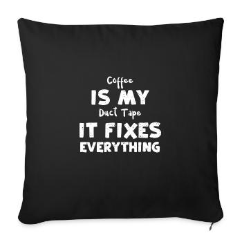 Coffee Is My Duct Tape It Fixes... - Sofa pillowcase 17,3'' x 17,3'' (45 x 45 cm) - black - Front