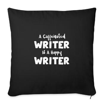 A Caffeinated Writer Is A Happy... - Sofakissenbezug 45 x 45 cm - Schwarz - Vorne