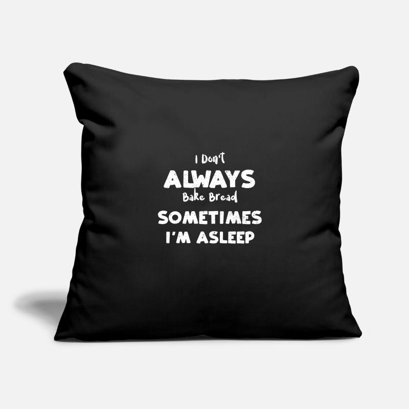 I Don't Always Bake Bread Someti... Sofa pillowcase 17,3'' x 17,3'' (45 x 45 cm)