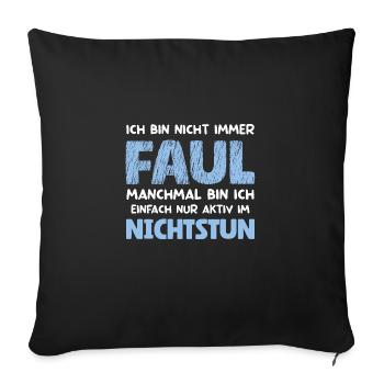 Ich Bin Nicht Immer Faul Nur Aktiv Im Nichtstun - Sofakissenbezug 45 x 45 cm - Schwarz - Vorne