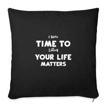 I Have Time To Listen Your Life... - Sofa pillowcase 17,3'' x 17,3'' (45 x 45 cm) - black - Front