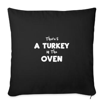 There's A Turkey In The Oven - Sofa pillowcase 17,3'' x 17,3'' (45 x 45 cm) - black - Front