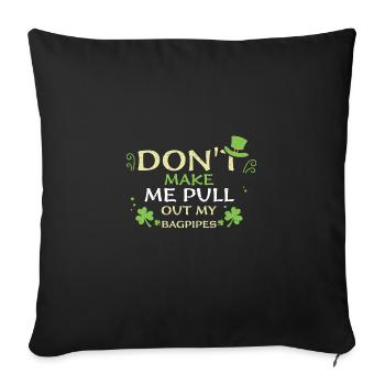 Don't Make Me Pull Out My Bagpipes - Sofakissenbezug 45 x 45 cm - Schwarz - Vorne