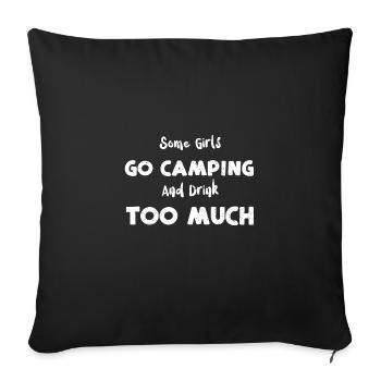 Some Girls Go Camping And Drink... - Sofa pillowcase 17,3'' x 17,3'' (45 x 45 cm) - black - Front