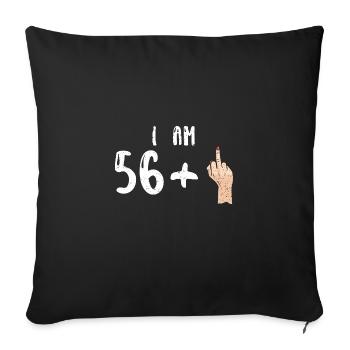 I Am 56 +1 - 57th Birthday - Sofa pillowcase 17,3'' x 17,3'' (45 x 45 cm) - black - Front