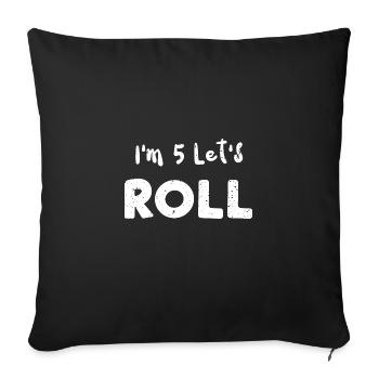 I'm 5 Let's Roll - Birthday - Sofa pillowcase 17,3'' x 17,3'' (45 x 45 cm) - black - Front