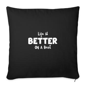 Life Is Better On A Boat - Boating - Sofa pillowcase 17,3'' x 17,3'' (45 x 45 cm) - black - Front