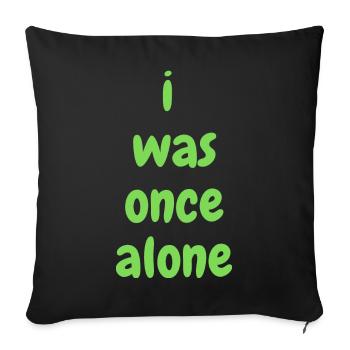 I was once alone - Sofakissenbezug 45 x 45 cm - Schwarz - Vorne