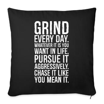 grind every day whatever pursue it aggressively - Sofa pillowcase 17,3'' x 17,3'' (45 x 45 cm) - black - Front
