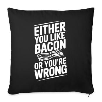 Soit vous aimez le bacon, soit vous avez tort - Housse de coussin décorative 45 x 45 cm - noir - Devant