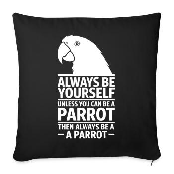 Parrot Sayings Parrot Funny Parrot Gift - Sofa pillowcase 17,3'' x 17,3'' (45 x 45 cm) - black - Front