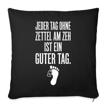 Jeder Tag Ohne Zettel Am Zeh Ist Ein Guter Tag - Sofakissenbezug 45 x 45 cm - Schwarz - Vorne