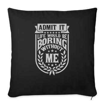 vie ennuyeuse sans moi - Housse de coussin décorative 45 x 45 cm - noir - Devant