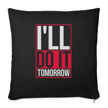 do it tomorrow quote - Sofa pillowcase 17,3'' x 17,3'' (45 x 45 cm) - black - Front