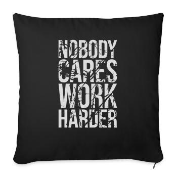nobody cares work harder - Sofa pillowcase 17,3'' x 17,3'' (45 x 45 cm) - black - Front