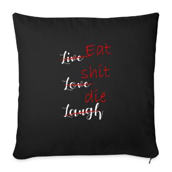 Live love laugh pun eat shit die - Sofa pillowcase 17,3'' x 17,3'' (45 x 45 cm) - black - Front
