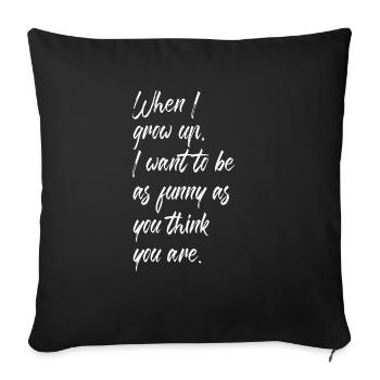 When I grow up funny I want to be as funny as you - Sofa pillowcase 17,3'' x 17,3'' (45 x 45 cm) - black - Front