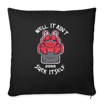Well It Ain't going to Suck Itself Kawaii Crawfish - Sofa pillowcase 17,3'' x 17,3'' (45 x 45 cm) - black - Front