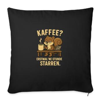 Kaffee? Erstmal ’ne Stunde starren Müdes Hörnchen - Sofakissenbezug 45 x 45 cm - Schwarz - Vorne