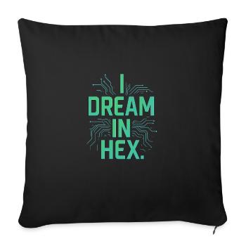I Dream in Hex – Nerdy Coder T-Shirt for Devs - Sofa pillowcase 17,3'' x 17,3'' (45 x 45 cm) - black - Front