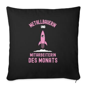 Metallbauerin Mitarbeiterin des Monats Metallbau - Sofakissenbezug 45 x 45 cm - Schwarz - Vorne
