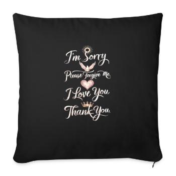 I'm Sorry, Forgive Me, I Love You, Thank You - 2 - Sofa pillowcase 17,3'' x 17,3'' (45 x 45 cm) - black - Front