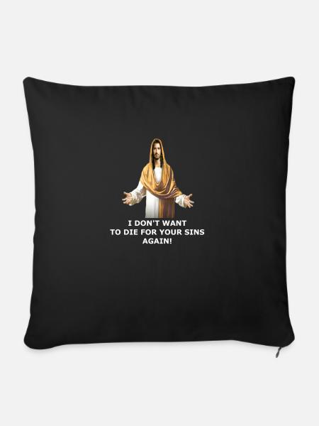 I DON'T WANT TO DIE FOR YOUR SINS AGAIN! - Sofakissenbezug 45 x 45 cm - Schwarz