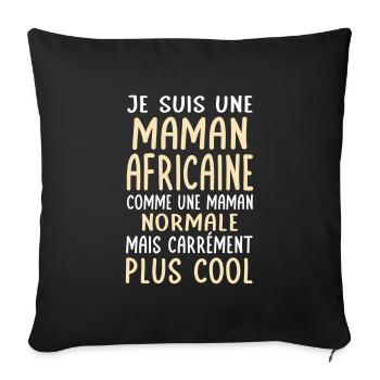 Maman Africaine comme maman normale plus cool - Housse de coussin décorative 45 x 45 cm - noir - Devant