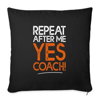repeat after me yes coach humour sport coach - Sofa pillowcase 17,3'' x 17,3'' (45 x 45 cm) - black - Front