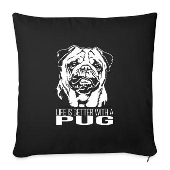 Pug life is better Pug Dogs Wilsigns - Sofa pillowcase 17,3'' x 17,3'' (45 x 45 cm) - black - Front