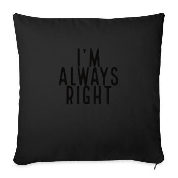 I'm always right - Sofakissenbezug 45 x 45 cm - Schwarz - Vorne