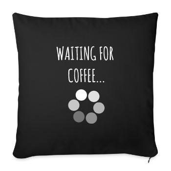 Wating For Coffee - Funny Coffee Quote - Sofa pillowcase 17,3'' x 17,3'' (45 x 45 cm) - black - Front