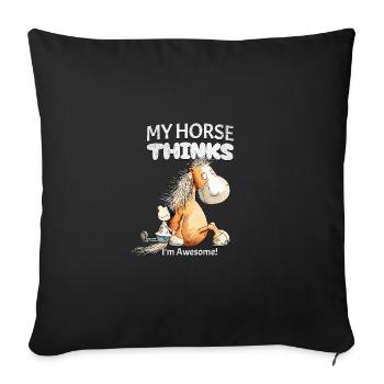 Horse Saying with Horse Motif My Horse Thinks - Sofa pillowcase 17,3'' x 17,3'' (45 x 45 cm) - black - Front