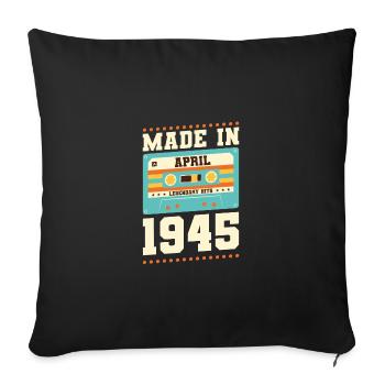 78th birthday April Born 1945 Gift idea - Sofa pillowcase 17,3'' x 17,3'' (45 x 45 cm) - black - Front