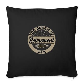 The Dream Of Retirement Is Built On Carbs - Sofa pillowcase 17,3'' x 17,3'' (45 x 45 cm) - black - Front