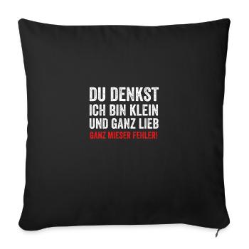 Du denkst ich bin klein - ganz mieser fehler - Sofakissenbezug 45 x 45 cm - Schwarz - Vorne