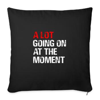 A Lot Going on at The Moment - Sofa pillowcase 17,3'' x 17,3'' (45 x 45 cm) - black - Front