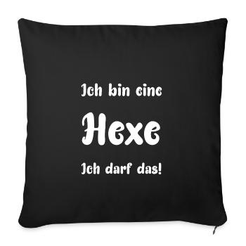 Ich bin eine Hexe Ich darf das! - Sofakissenbezug 45 x 45 cm - Schwarz - Vorne