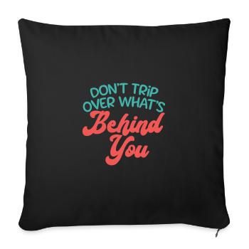 DON'T STUMBLE BEHIND YOU STUMBLE POSITIVE MOTIVES - Sofa pillowcase 17,3'' x 17,3'' (45 x 45 cm) - black - Front