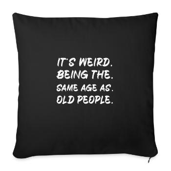 C’est bizarre d’avoir le même âge que les personnes âgées - Housse de coussin décorative 45 x 45 cm - noir - Devant