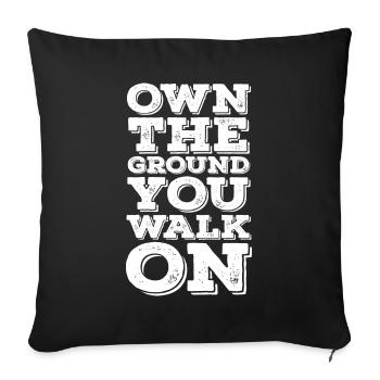 Own The Ground You Walk On - Sofakissenbezug 45 x 45 cm - Schwarz - Vorne