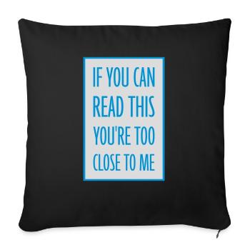 too close to me - Sofa pillowcase 17,3'' x 17,3'' (45 x 45 cm) - black - Front