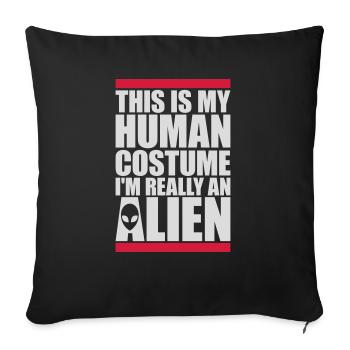human costume alien quote - Sofa pillowcase 17,3'' x 17,3'' (45 x 45 cm) - black - Front