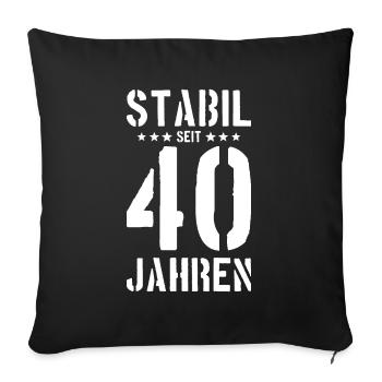STABIL SEIT 40 JAHREN 40.GEBURTSTAG - Sofakissenbezug 45 x 45 cm - Schwarz - Vorne