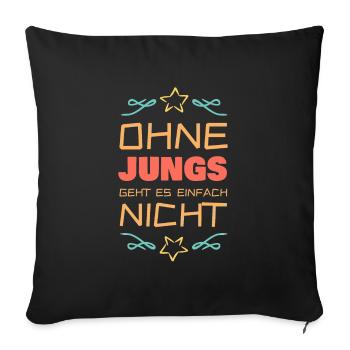 Ohne Jungs Männer geht es einfach nicht - Sofakissenbezug 45 x 45 cm - Schwarz - Vorne
