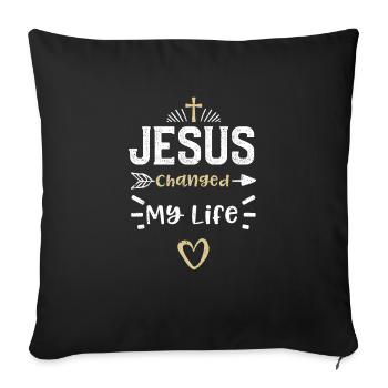 Jesus Changed My Life - Jesus - Sofa pillowcase 17,3'' x 17,3'' (45 x 45 cm) - black - Front